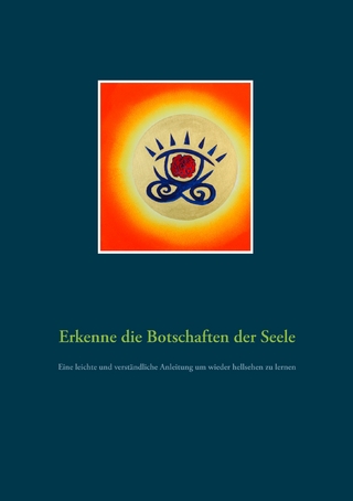 Erkenne die Botschaften der Seele