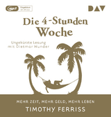 Die 4-Stunden-Woche. Mehr Zeit, mehr Geld, mehr Leben - Timothy Ferriss
