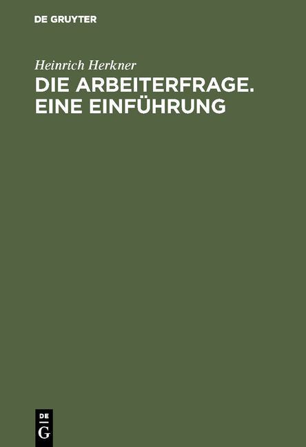 Die Arbeiterfrage. Eine Einführung - Heinrich Herkner