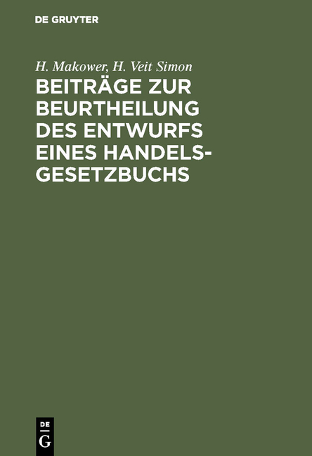 Beitr&auml;ge zur Beurtheilung des Entwurfs eines Handelsgesetzbuchs - H. Makower, H. Veit Simon