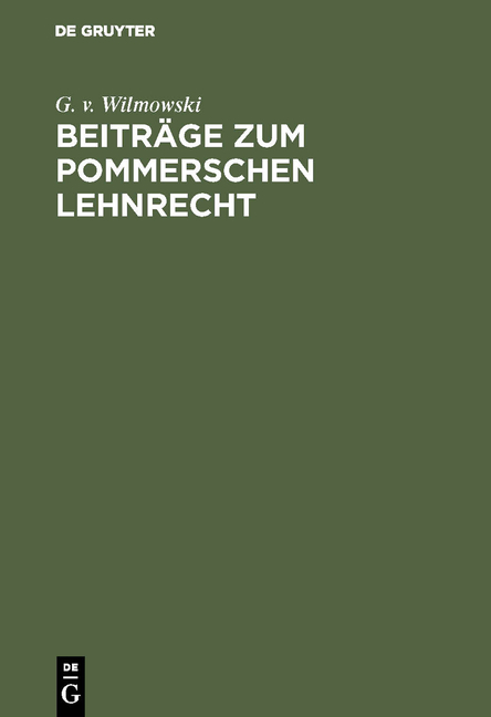 Beitr&auml;ge zum Pommerschen Lehnrecht - G. v. Wilmowski
