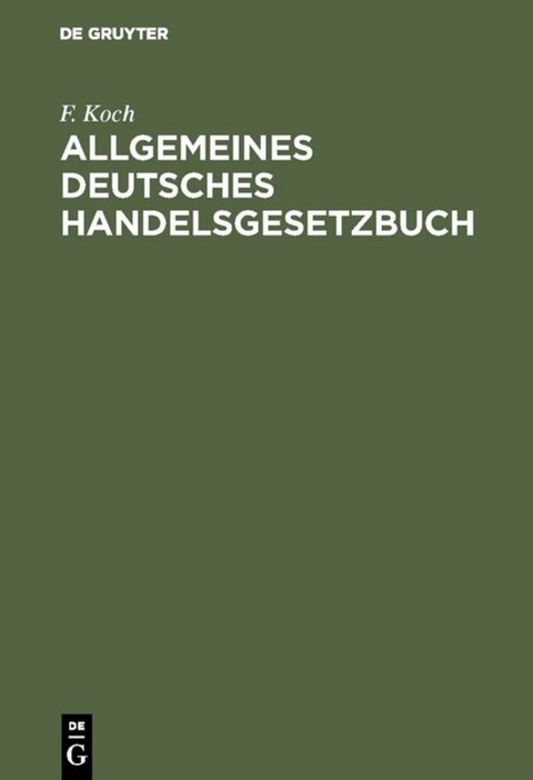 Allgemeines deutsches Handelsgesetzbuch - C. F. Koch