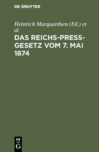 Das Reichs-Pre&szlig;-Gesetz vom 7. Mai 1874 - 