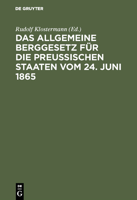 Das allgemeine Berggesetz f&uuml;r die Preu&szlig;ischen Staaten vom 24. Juni 1865 - 