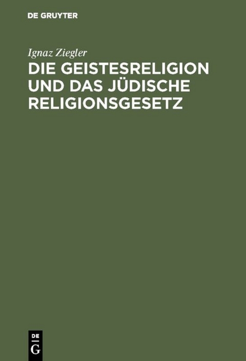 Die Geistesreligion und das j&uuml;dische Religionsgesetz - Ignaz Ziegler