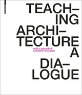 Teaching Architecture - Inès Lamunière, Laurent Stalder