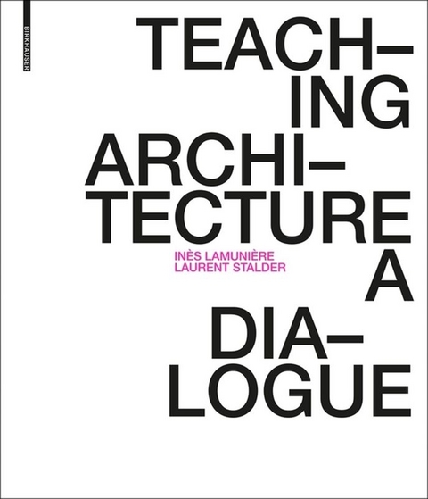 Teaching Architecture - Inès Lamunière, Laurent Stalder