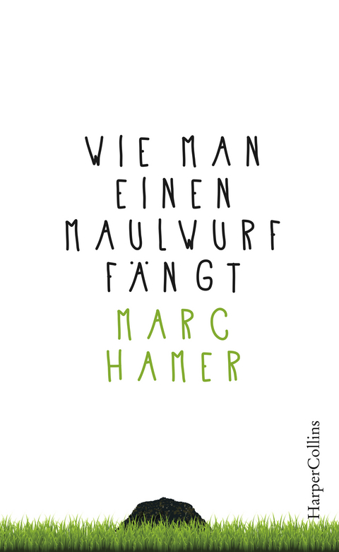 Wie man einen Maulwurf f&auml;ngt - Marc Hamer