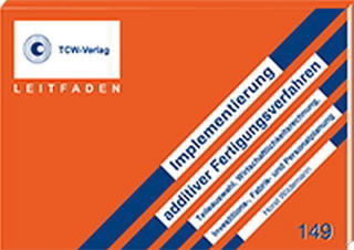 Leitfaden 3D Druck - Implementierung additiver Fertigungsverfahren