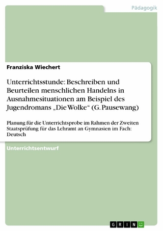 Unterrichtsstunde: Beschreiben und Beurteilen menschlichen Handelns in Ausnahmesituationen am Beispiel des Jugendromans „Die Wolke“ (G. Pausewang)
