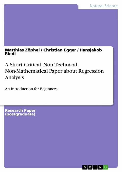 A Short Critical, Non-Technical, Non-Mathematical Paper about Regression Analysis - Matthias Z&ouml;phel, Christian Egger, Hansjakob Riedi