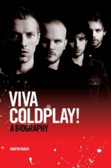 Viva Coldplay: A Biography - Martin Roach