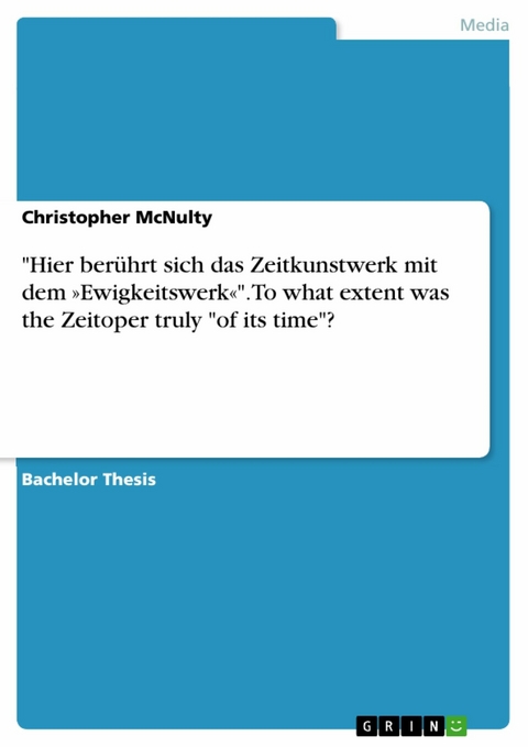 'Hier ber&uuml;hrt sich das Zeitkunstwerk mit dem &raquo;Ewigkeitswerk&laquo;'. To what extent was the Zeitoper truly 'of its time'? -  Christopher McNulty