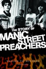 Nailed to History: The Story of Manic Street Preachers - Martin Power
