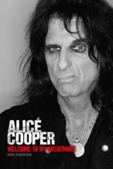 Welcome To My Nightmare: The Alice Cooper Story - Dave Thompson