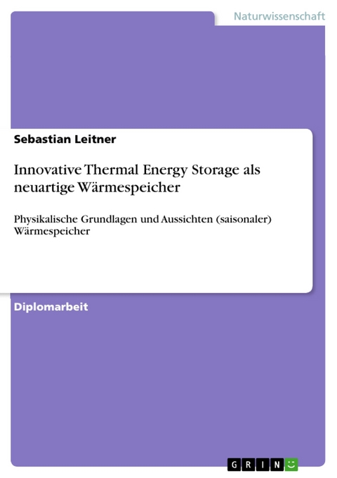 Innovative Thermal Energy Storage als neuartige W&auml;rmespeicher - Sebastian Leitner