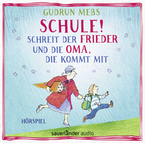 &raquo;Schule!&laquo;, schreit der Frieder, und die Oma, die kommt mit - Gudrun Mebs