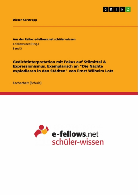 Gedichtinterpretation mit Fokus auf Stilmittel & Expressionismus. Exemplarisch an "Die N&auml;chte explodieren in den St&auml;dten" von Ernst Wilhelm Lotz - Dieter Karstropp