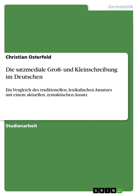 Die satzmediale Gro&szlig;- und Kleinschreibung im Deutschen - Christian Osterfeld