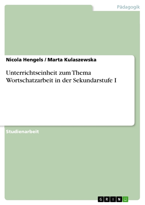 Unterrichtseinheit zum Thema Wortschatzarbeit in der Sekundarstufe I -  Nicola Hengels,  Marta Kulaszewska