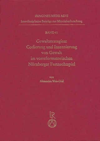 Gewaltstrategien: Codierung und Inszenierung von Gewalt im vorreformatorischen Nürnberger Fastnachtspiel