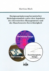 Designoptimierung keramischer Mehrlagenmodule unter den Aspekten des thermischen Managements und der Bauelemente-Zuverl&auml;ssigkeit - Matthias Mach