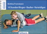 10 Stunden Ringen, Raufen, Verteidigen - Bettina Frommann
