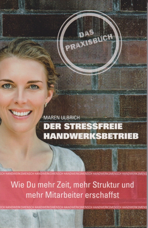 Der stressfreie Handwerksbetrieb - Maren Ulbrich