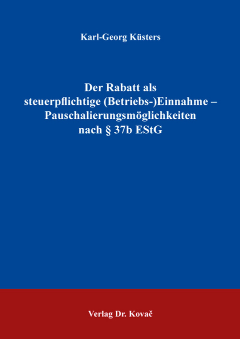Der Rabatt als steuerpflichtige (Betriebs-)Einnahme – Pauschalierungsmöglichkeiten nach § 37b EStG - Karl-Georg Küsters