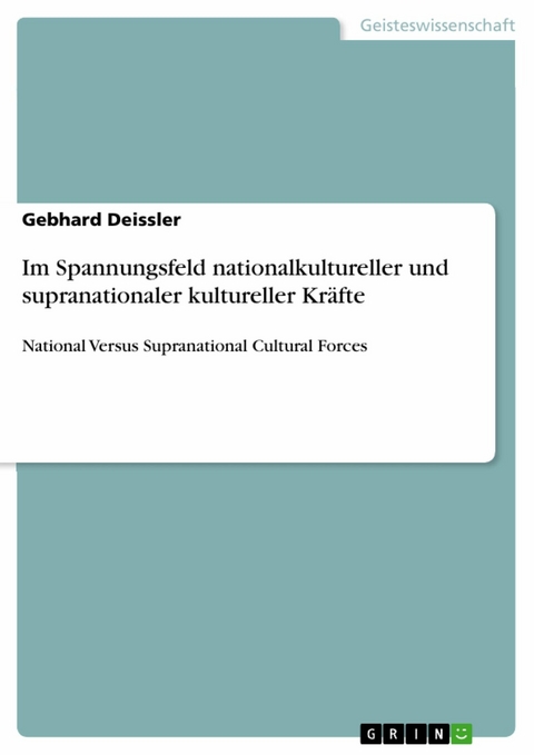 Im Spannungsfeld nationalkultureller und supranationaler kultureller Kr&auml;fte -  Gebhard Deissler
