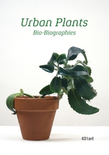 Urban Plants - Torsten Grosch, Haike Rausch,  431art, Christoph Wilhelm Aigner, Dana Giesecke, Christian Kaufmann, Sue Spaid