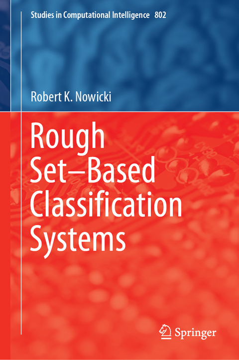 Rough Set&ndash;Based Classification Systems - Robert K. Nowicki