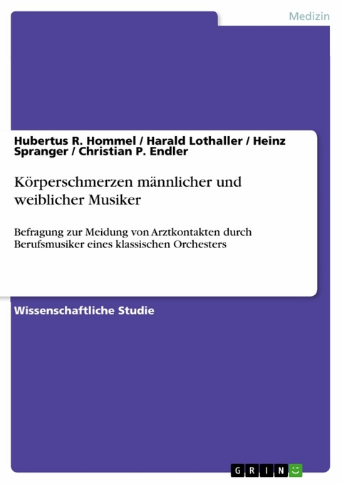 K&ouml;rperschmerzen m&auml;nnlicher und weiblicher Musiker -  Hubertus R. Hommel,  Harald Lothaller,  Heinz Spranger,  Christian P. Endler