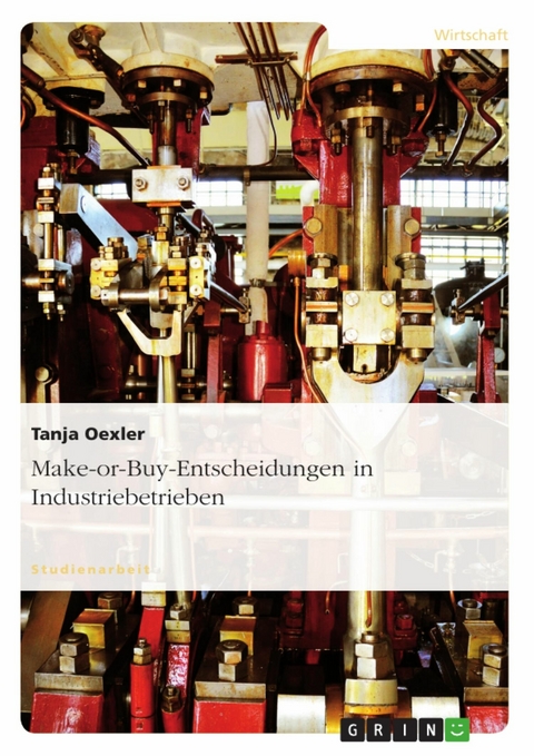 Make-or-Buy-Entscheidungen in Industriebetrieben -  Tanja Oexler
