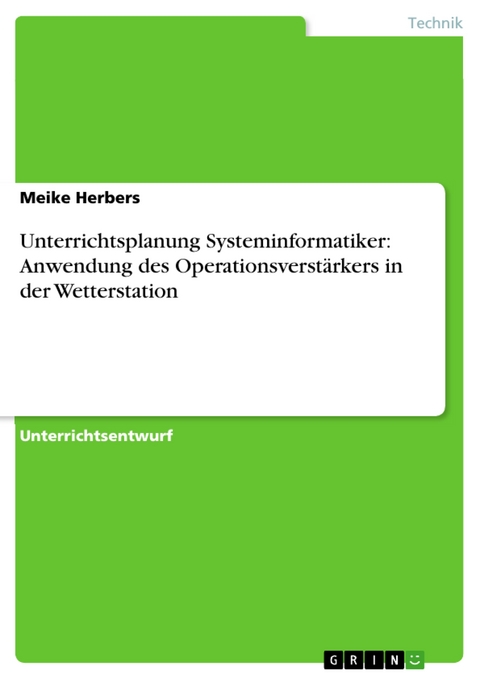Unterrichtsplanung Systeminformatiker: Anwendung des Operationsverstärkers in der Wetterstation - Meike Herbers