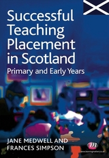 Successful Teaching Placement in Scotland Primary and Early Years - Jane A Medwell, Frances Simpson