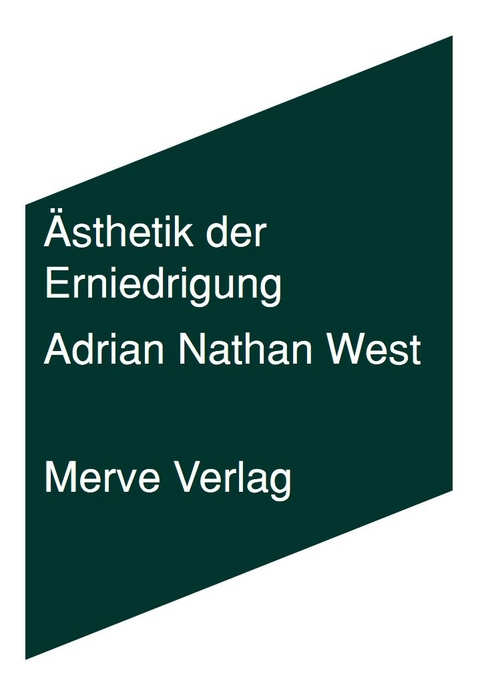 &Auml;sthetik der Erniedrigung - Adrian Nathan West