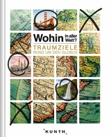 Wohin in aller Welt? Traumziele rund um den Globus - 
