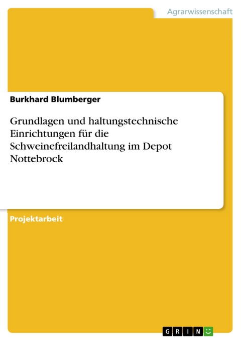 Grundlagen und haltungstechnische Einrichtungen f&uuml;r die Schweinefreilandhaltung im Depot Nottebrock - Burkhard Blumberger