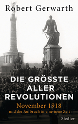Die gr&ouml;&szlig;te aller Revolutionen - Robert Gerwarth