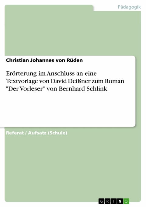 Er&ouml;rterung im Anschluss an eine Textvorlage von David Dei&szlig;ner zum Roman 'Der Vorleser' von Bernhard Schlink -  Christian Johannes von R&uuml;den