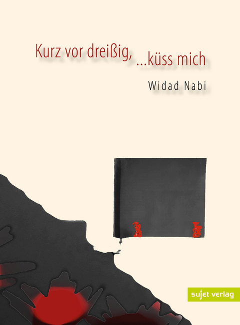 Kurz vor drei&szlig;ig, ...k&uuml;ss mich - Widad Nabi