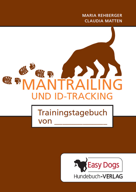 Hunde-Trainingstagebuch Mantrailing und ID-Tracking - Maria Rehberger