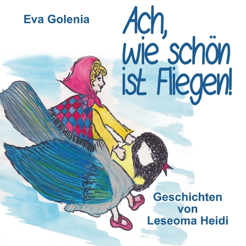 Ach, wie sch&ouml;n ist Fliegen! - Eva Golenia