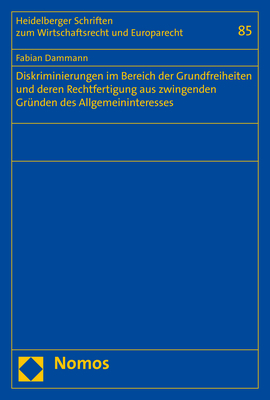 Diskriminierungen im Bereich der Grundfreiheiten und deren Rechtfertigung aus zwingenden Gr&uuml;nden des Allgemeininteresses - Fabian Dammann