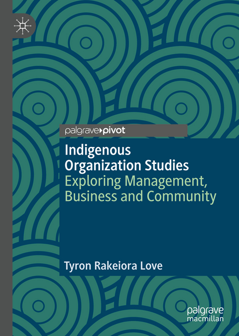 Indigenous Organization Studies - Tyron Rakeiora Love