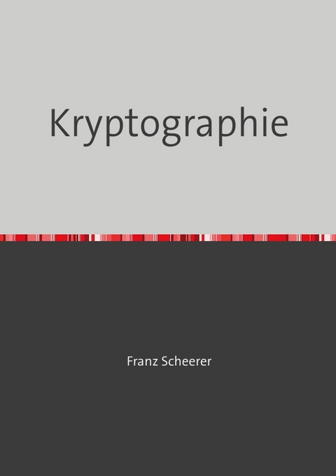 Kryptologie - Franz Scheerer