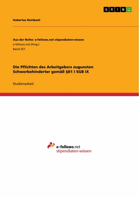 Die Pflichten des Arbeitgebers zugunsten Schwerbehinderter gem&auml;&szlig; &sect;81 I SGB IX - Hubertus Reinbach