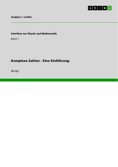 Komplexe Zahlen - Eine Einf&uuml;hrung - Jacques J. Lantin
