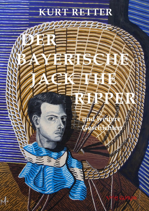 Der bayerische Jack the Ripper - Kurt Retter